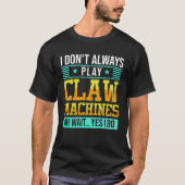 Claw Machine Skill Crane Machine T-shirt (Voorkant)