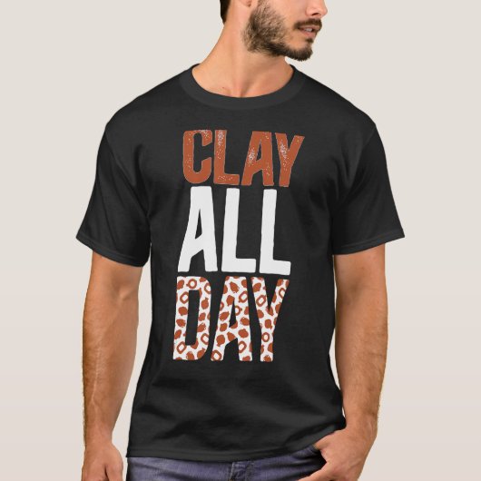 Clay Pottery Ceramics Pottery Ceramics Pottery Mak T-shirt (Voorkant)