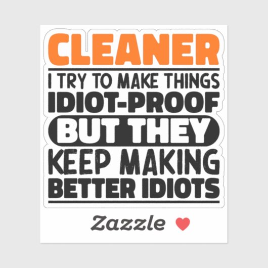 Cleaner I Try To Make Things Funny Quotes Cleaner Sticker (Vel)