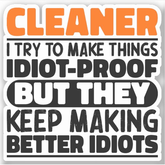 Cleaner I Try To Make Things Funny Quotes Cleaner Sticker (Voorkant)