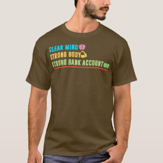 Clear Mind Sterk Lichaam Sterke bankrekening T-shirt