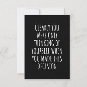 Clearly You Were Only Thinking Of Yourself When Yo Notitiekaartje