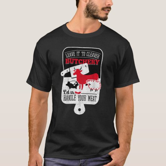 Cleaver Butchery handvat je vlees Funny Koe Pig Sh T-shirt (Voorkant)