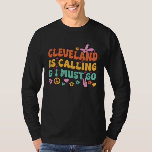 Cleveland Is Calling And I Must Go T-shirt (Voorkant)