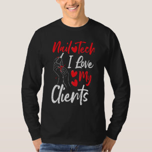 Clients Nail Tech I Love My Clients - Nails Gezegd T-shirt