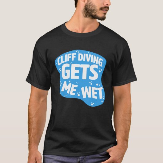 Cliff Diving Gets Me Wet Cliff Diver Base Jumping  T-shirt (Voorkant)