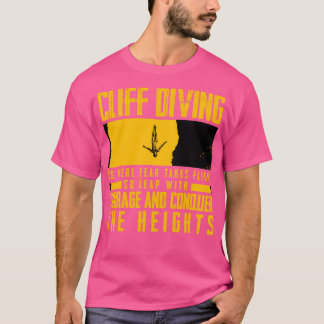 Cliff duiken Cliff duiken is waar angst is T-shirt