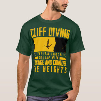 Cliff duiken Cliff duiken is waar angst is T-shirt