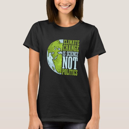 Climate Change Is Science Not Loves Awareness Clim T-shirt (Voorkant)
