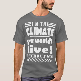 Climate Protection Global Warming Climate Change P T-shirt