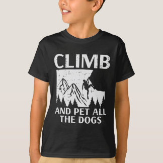 Climb And Pet All Dogs Rock Climber Climbing Men W T-shirt