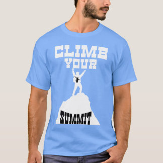 Clime Your Summit Motivational Quotes friend T-shirt