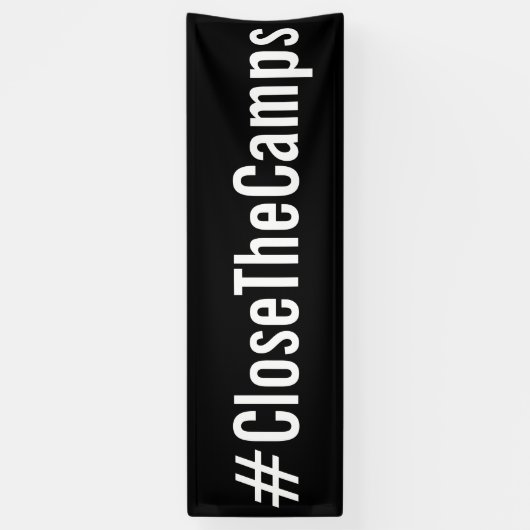#CloseTheCamps's bold politiek protest Spandoek (Verticaal)
