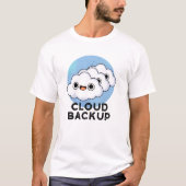 Cloud Backup Funny Computer Weather Pun T-shirt (Voorkant)