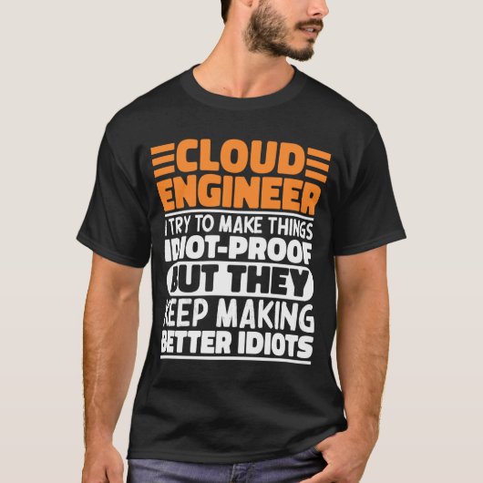 Cloud Engineer I Try To Make Things Funny Sayings  T-shirt (Voorkant)