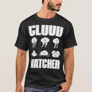 Cloud Watcher Weather Weatherman Meteorologist For T-shirt