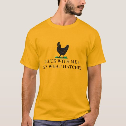 Cluck With Me and See What Happens - Chicken T-shirt (Voorkant)