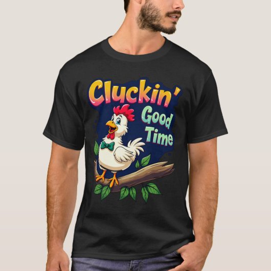 Cluckin Good Time Funny Chicken Illustration  T-shirt (Voorkant)