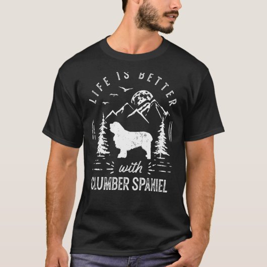 Clumber Spaniel Life Better Mam Pap Dog T-shirt (Voorkant)