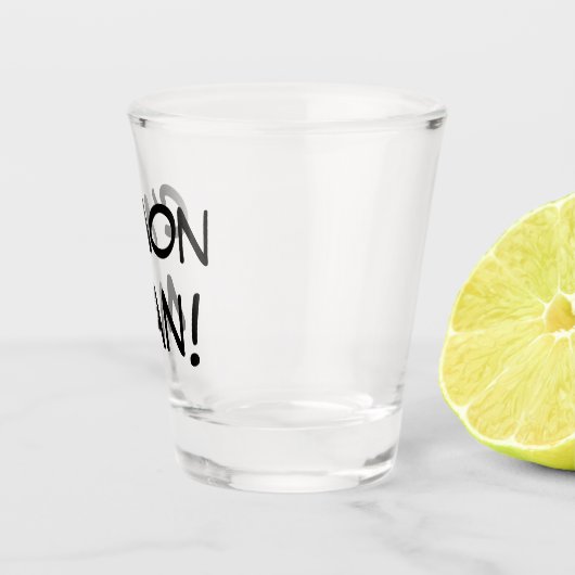C'Mon Man! Shot Glas (Rechts)