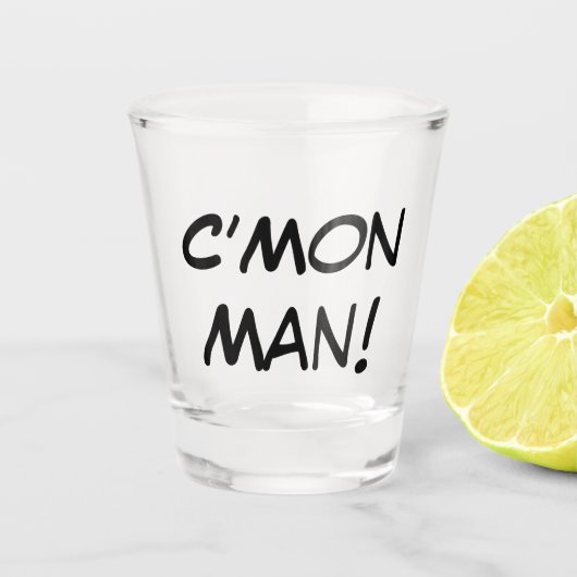 C'Mon Man! Shot Glas (Voorkant)