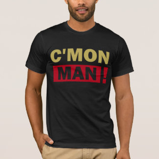 C'Mon Man T-Shirt