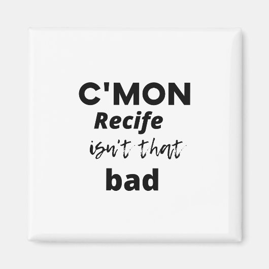 c'mon Recife is niet zo slecht Magneet (Voorkant)