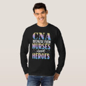 CNA Because Even Nurses Need Heroes CNA Nurse T-shirt (Voorkant volledig)