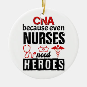 CNA becauseven nurses need heroes distressed Keramisch Ornament