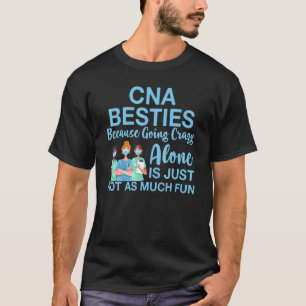 Cna Besties, omdat alleen een gekke waardering wor T-shirt