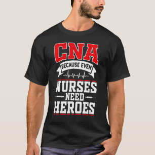 CNA Humor omdat zelfs verpleegkundigen helden CNA T-shirt