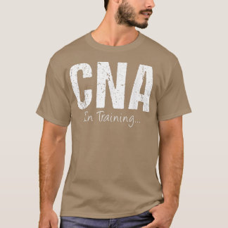 CNA in training Funny Job Name Future Nurzing Assi T-shirt