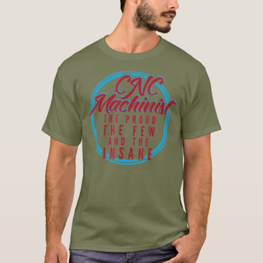 CNC Machinist is de trotse weinige krankzinnige pr T-shirt (Voorkant)