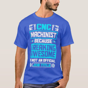 Cnc Machinist Metalwerker Machinist Machinetaak Fu T-shirt