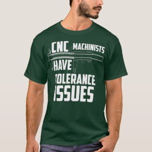 CNC-machinisten hebben tolerantieproblemen met rep T-shirt
