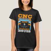 CNC Machinists Have Tolerance Issues CNC Operator T-shirt (Voorkant)