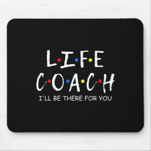 Coach, ik zal er voor je zijn mentale gezondheid muismat