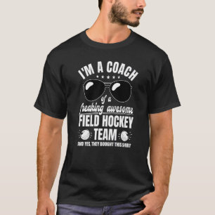 Coach van een freaking Geweldige veld hockey team T-shirt