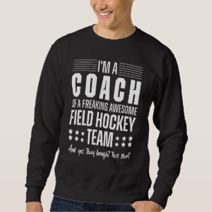 Coach van een freaking Geweldige veld hockey team Trui