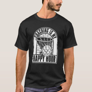 Coaching is mijn Happy Hour Trainer Basketball Coa T-shirt