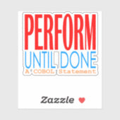 Cobol Perform Until Done  Sticker (Vel)