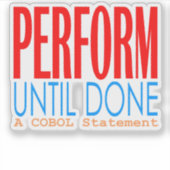 Cobol Perform Until Done Sticker (Voorkant)