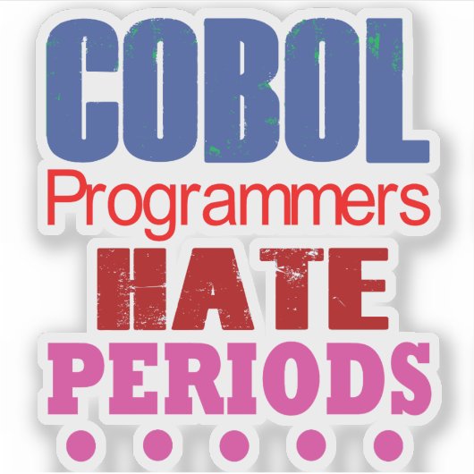 Cobol Programmers Hate Periods Sticker (Voorkant)