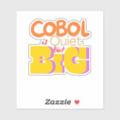 Cobol Programming Language is Quiet But Big Sticker (Vel)