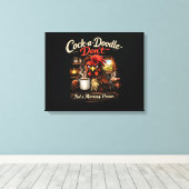 Cock-a-Doodle-Don't - Not a Stretched Canvas Print (Insitu (Houten vloer))