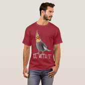 Cockatiel Teil With It Grey Bird Owner - Tiel It T-shirt (Voorkant volledig)