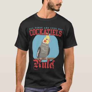 Cockatiels Rule Vogeleigenaar Cockatiel  T-shirt