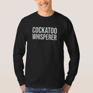 Cockato Whisperer Parrot Cockatau T-shirt