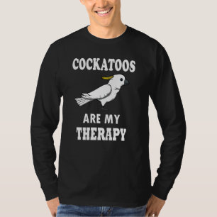 Cockatoos als therapie Ironic Quote Cockatiel Para T-shirt