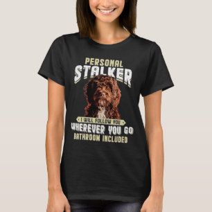 Cockerpoo Personal Stalker ik zal je volgen waar T-shirt